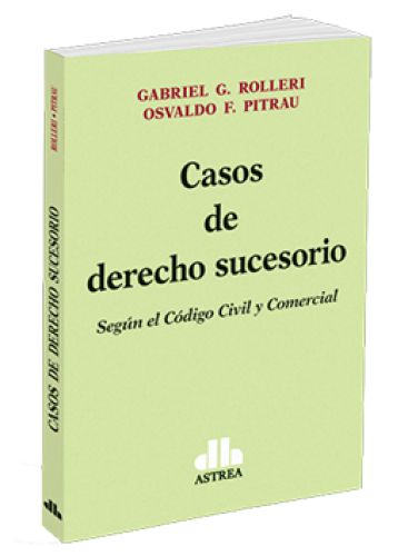 CASOS DE DERECHO SUCESORIO - Según el Código Civil y Comercial